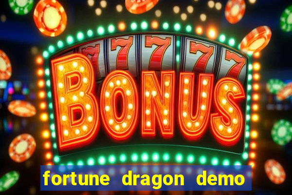 fortune dragon demo aposta de 500